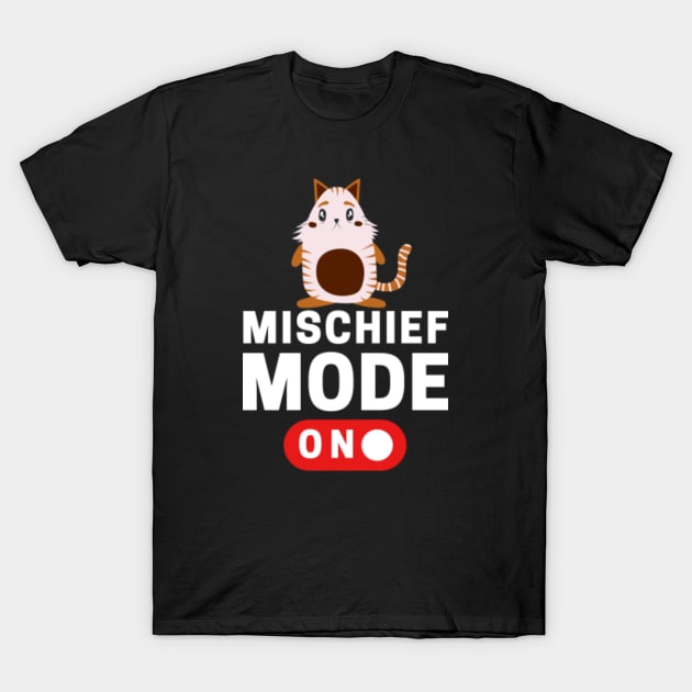 Mischief Mode On - Mischief - T-Shirt | TeePublic